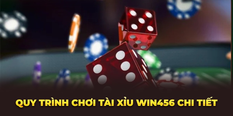 quy-trinh-choi-tai-xiu-win456-chi-tiet