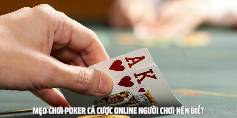 Bỏ túi các bí kíp chơi poker online từ cao thủ chia sẻ