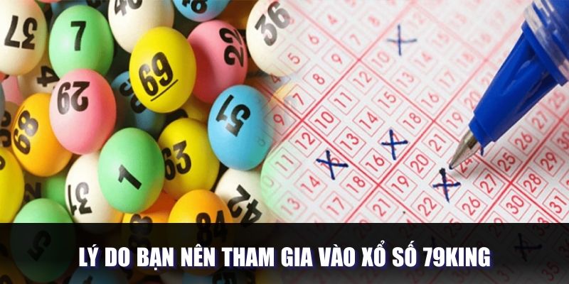 Những điểm mạnh đáng kể của xổ số 79king