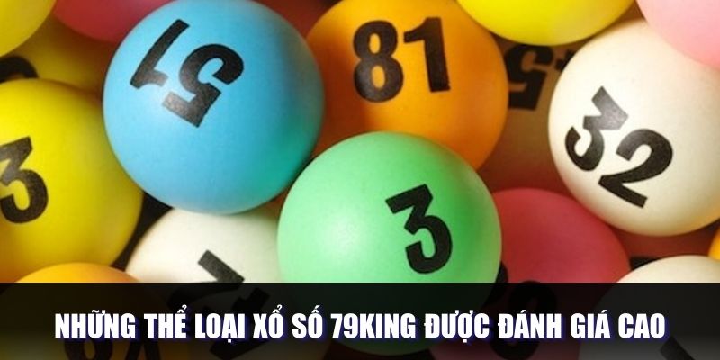 Các hình thức lô đề tại 79King luôn được đánh giá cao
