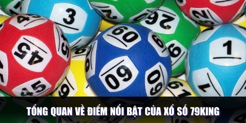 Tìm hiểu sơ lược về hình thức xổ số tại 79King